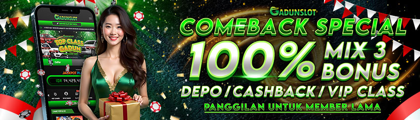 COMEBACK BONUS SPESIAL 100% – KHUSUS MEMBER LAMA! CUMA DI GADUNSLOT