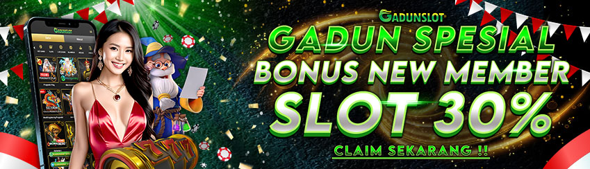 GADUNSLOT SPESIAL BONUS NEW MEMBER SLOT 30%