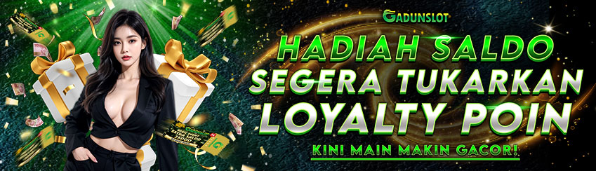 GADUNSLOT LOYALTY BAGI" HADIAH
